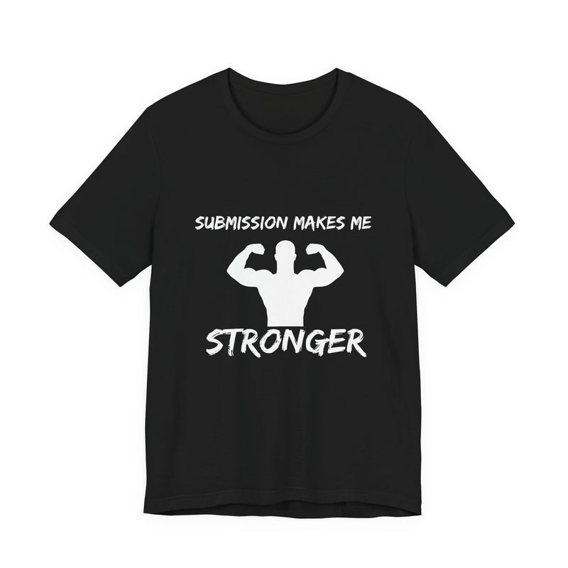 Submission Makes Me Stronger