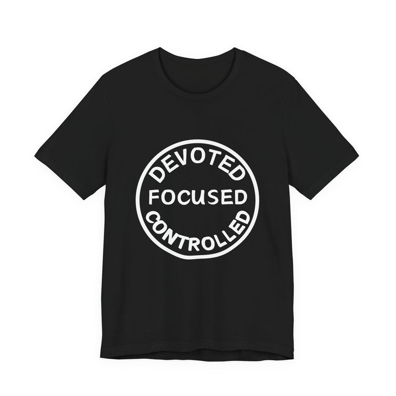 Devoted, Focused, Controlled