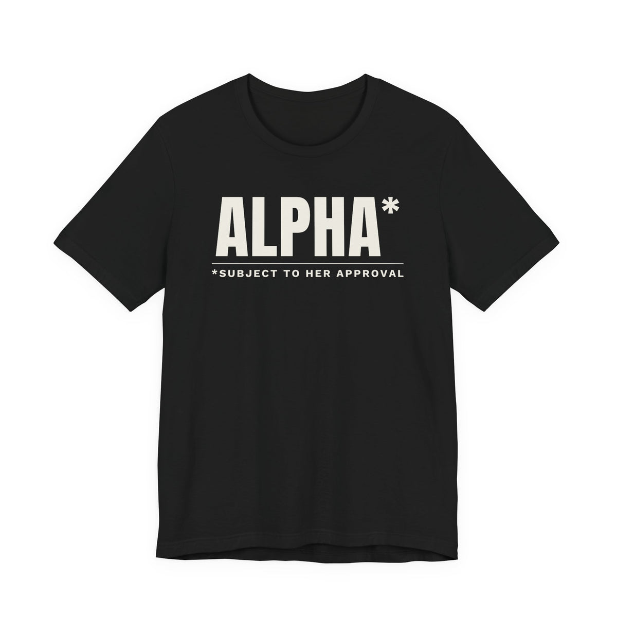 Alpha* (Subject to Her Approval) men's T-shirt in Black