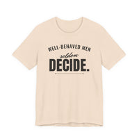 Well-Behaved Men Seldom Decide men's T-shirt in Soft Cream