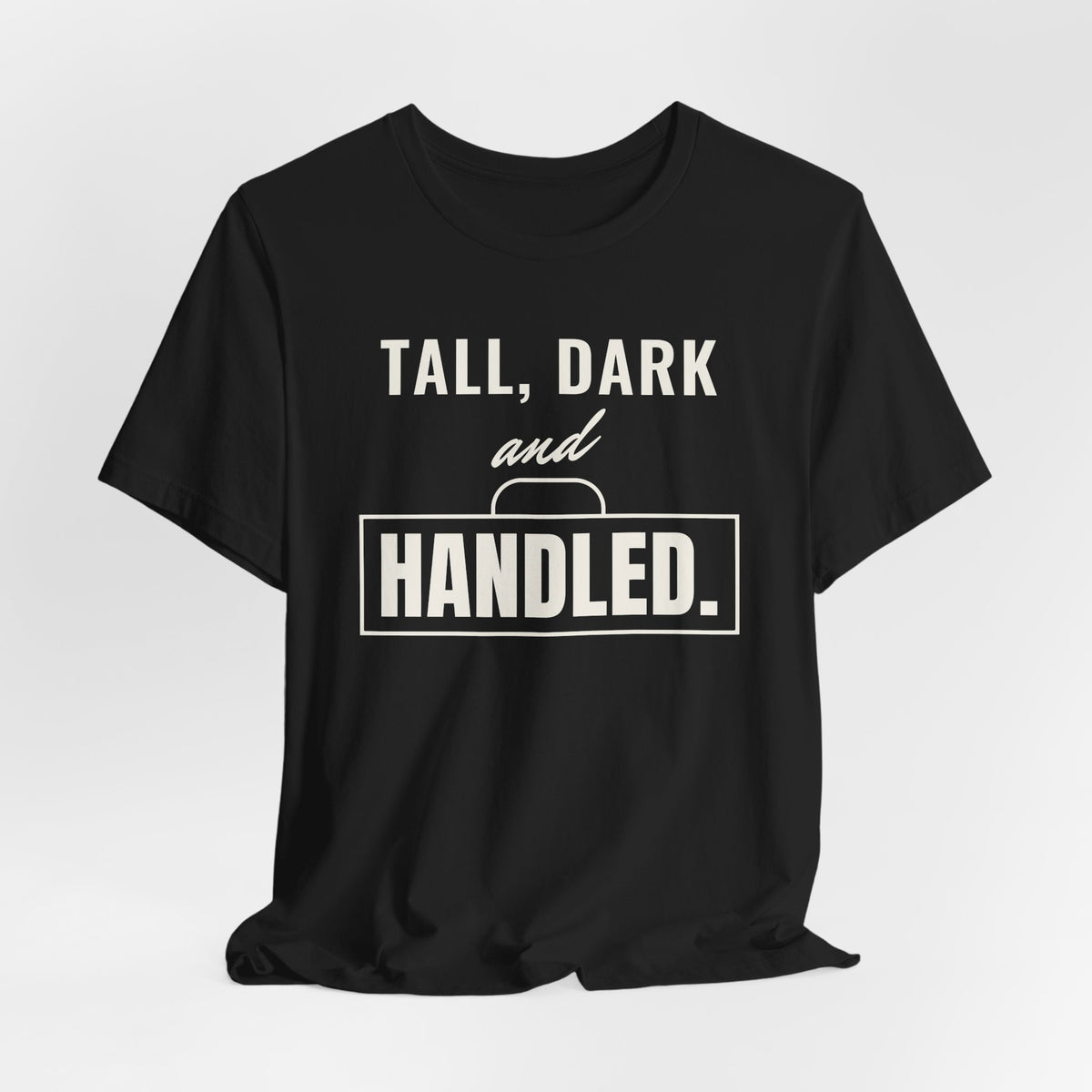 Tall, Dark and Handled men's T-shirt, view 3