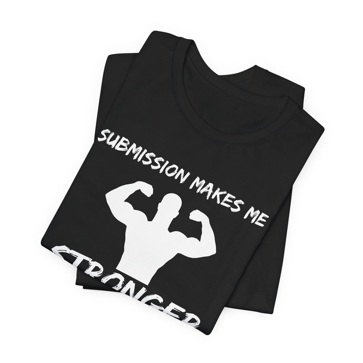 Submission Makes Me Stronger
