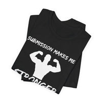 Submission Makes Me Stronger