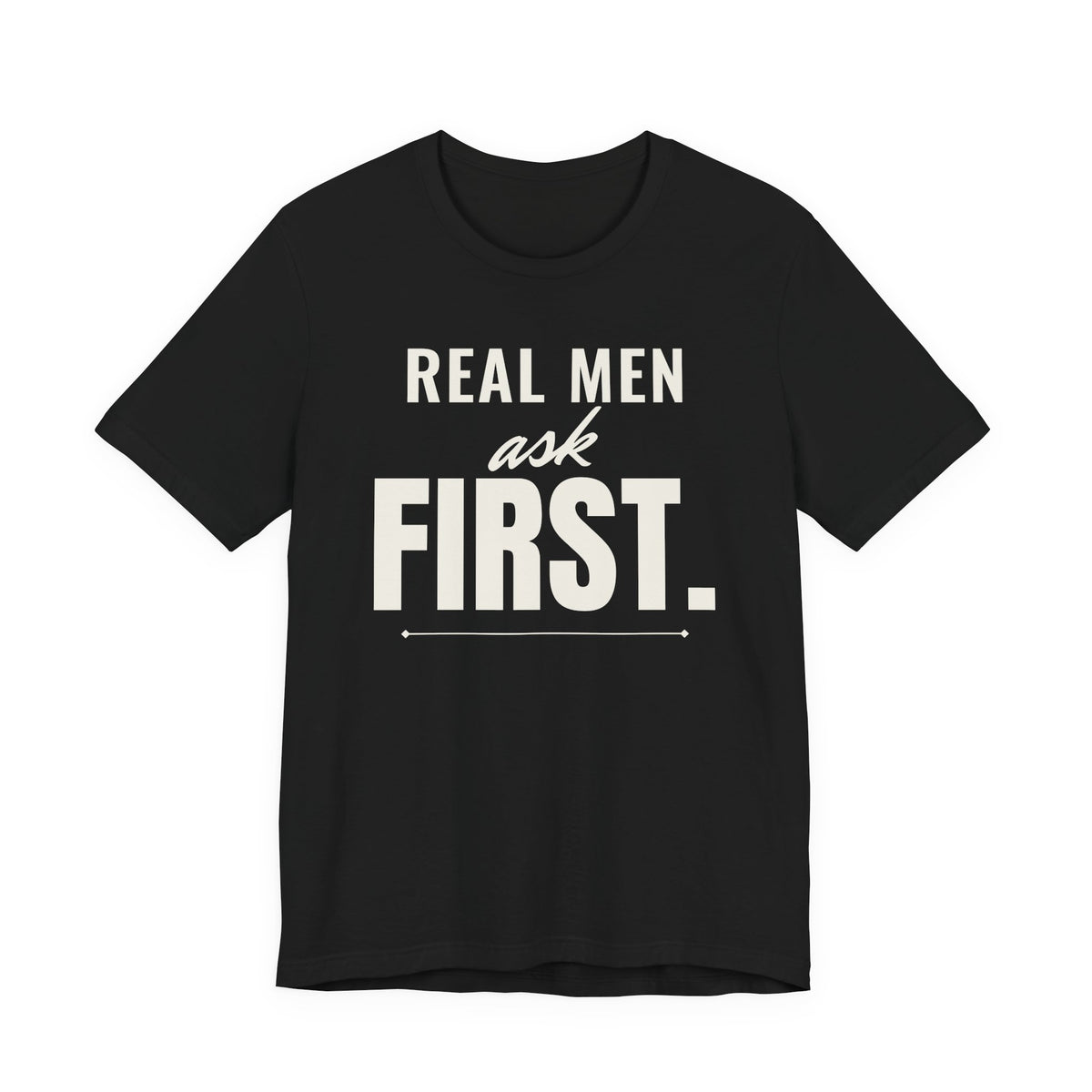 Real Men Ask First men's T-shirt in Black