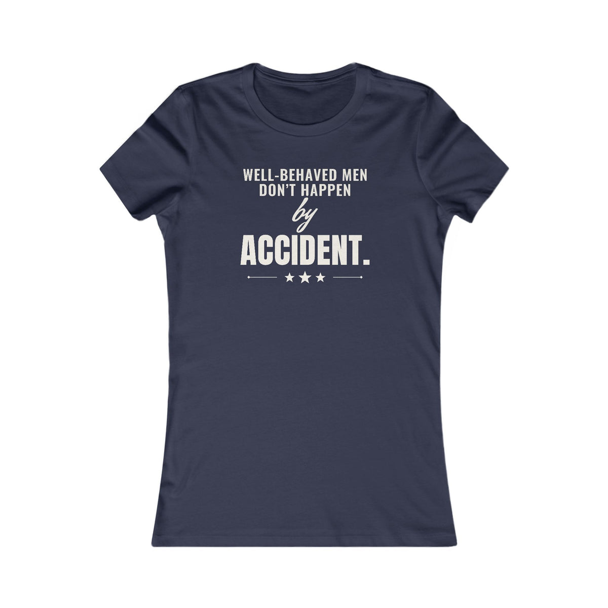 Well-Behaved Men Don't Happen by Accident women's T-shirt in Navy