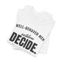 Well-Behaved Men Seldom Decide men's T-shirt, view 2