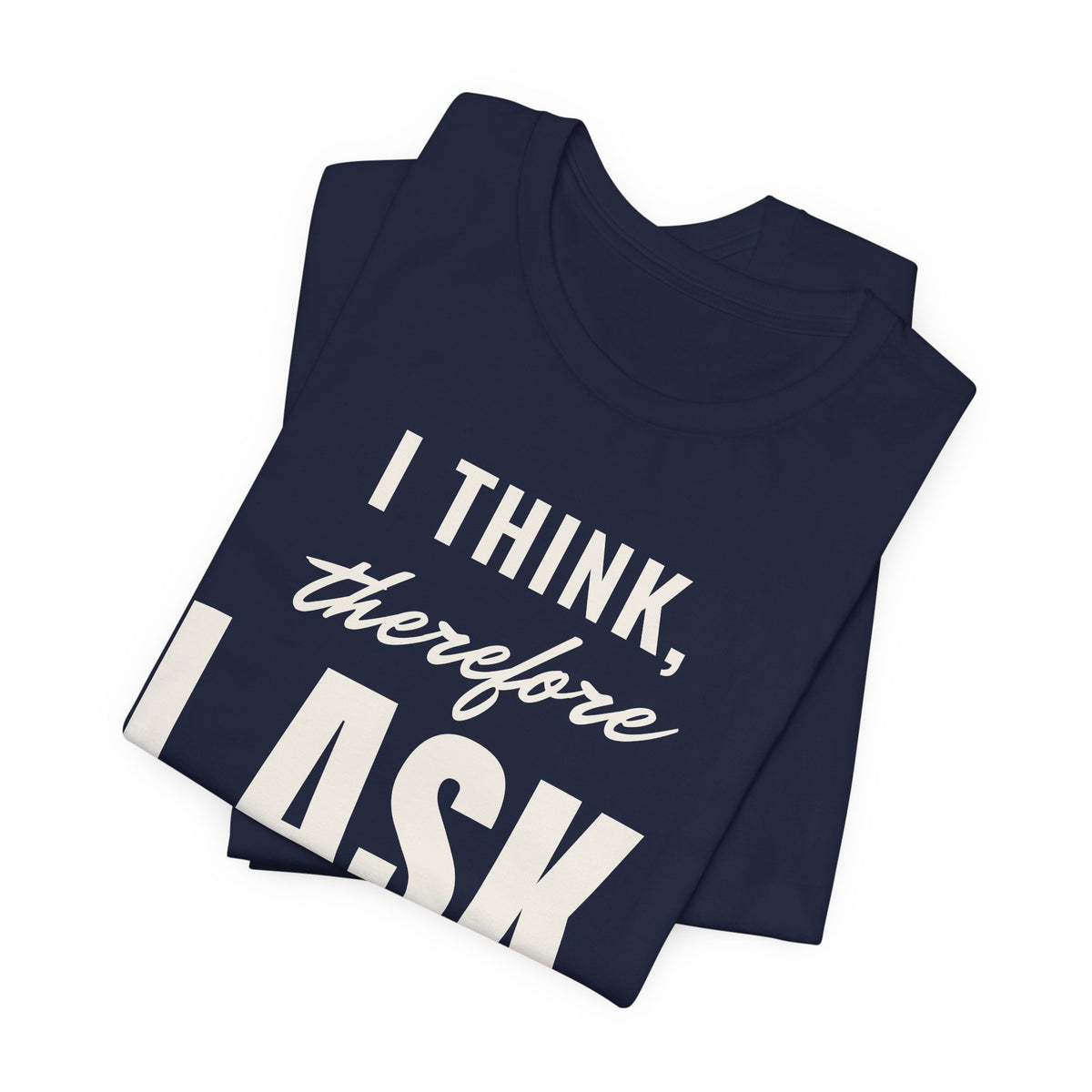 I Think, Therefore I Ask men's T-shirt, view 5