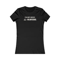 I'm Not Bossy. He Volunteered. women's T-shirt in Black