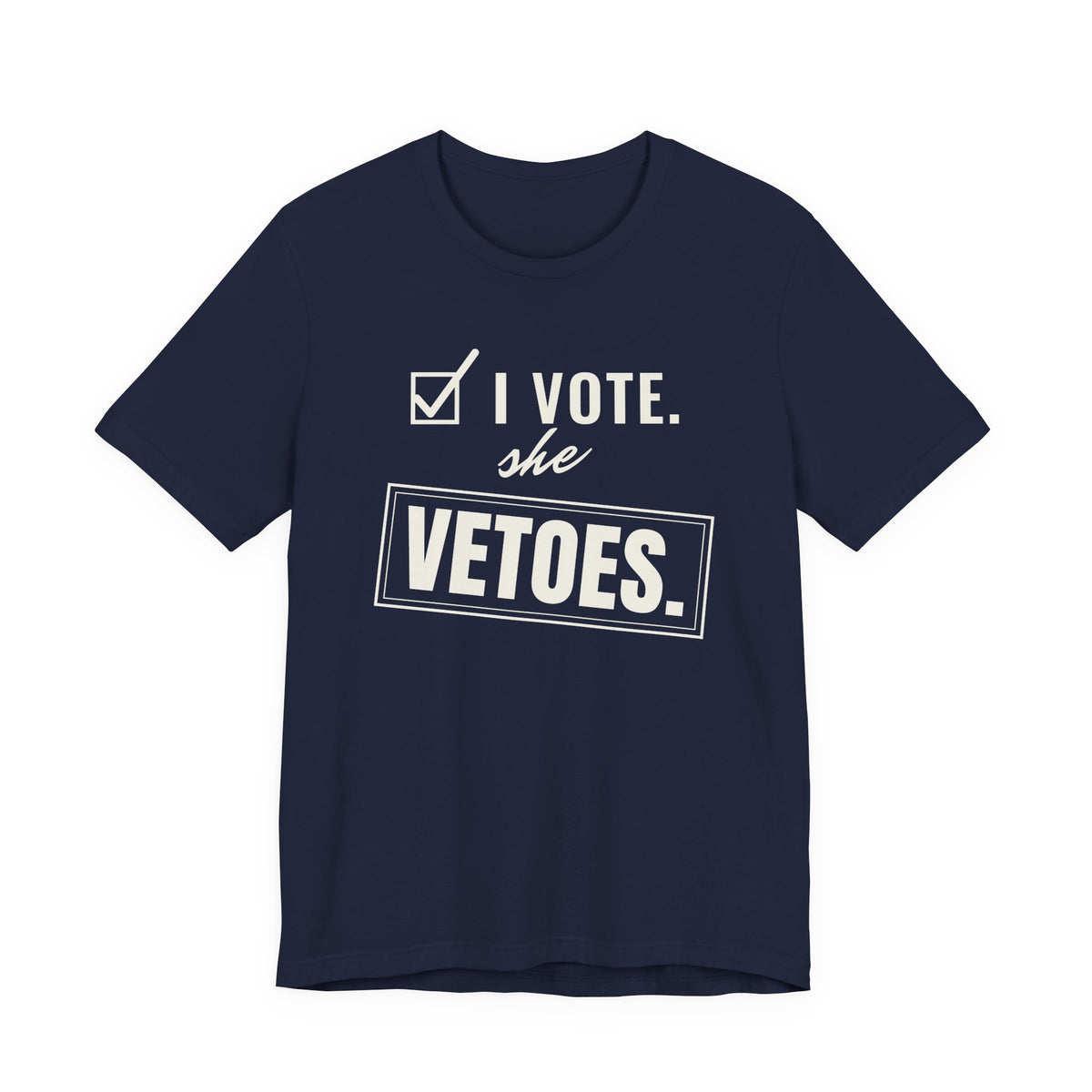 I Vote. She Vetoes. men's T-shirt in Navy