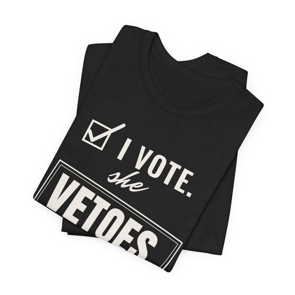 I Vote. She Vetoes. men's T-shirt, view 2