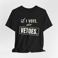 I Vote. She Vetoes. men's T-shirt, view 3
