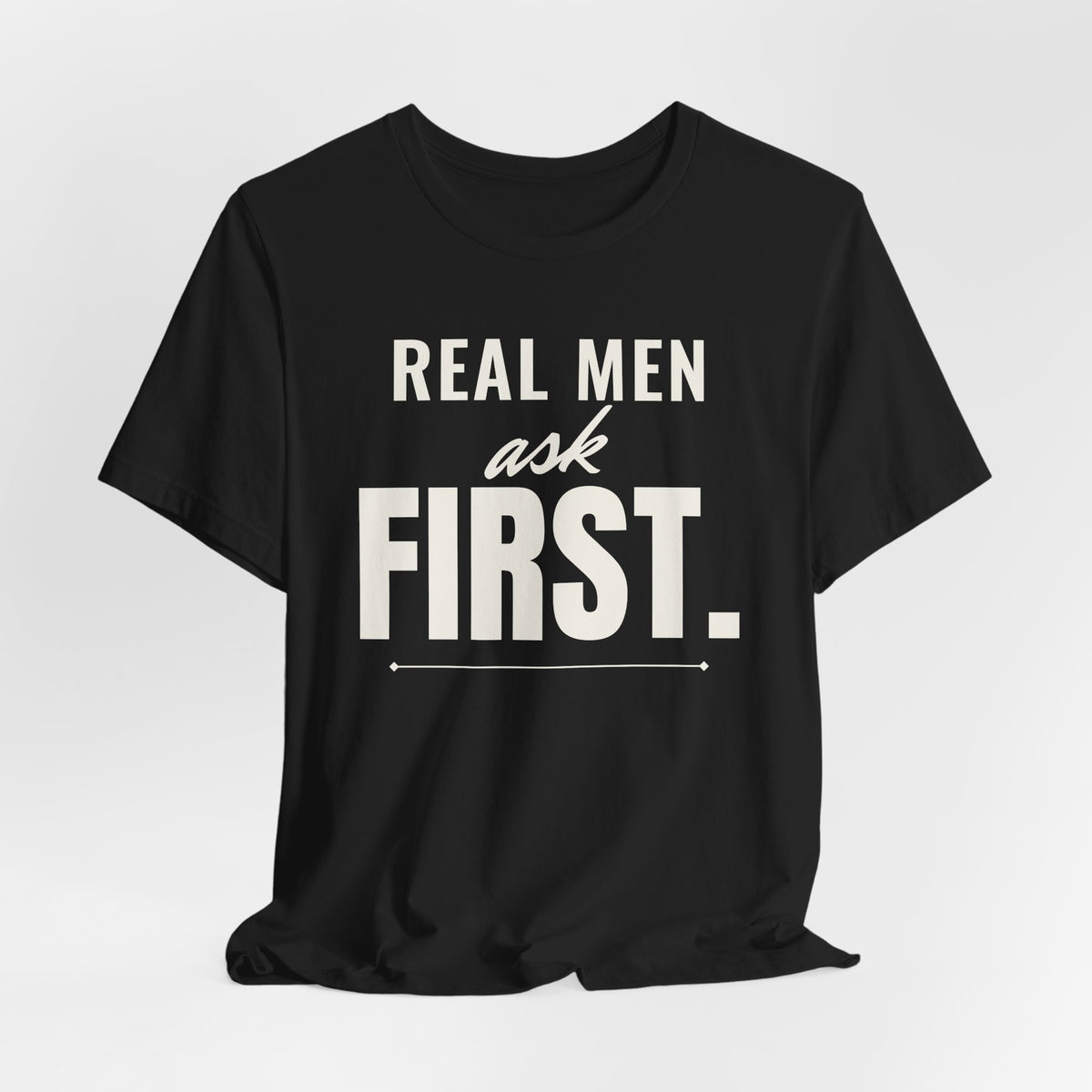 Real Men Ask First men's T-shirt, view 3