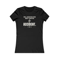 Well-Behaved Men Don't Happen by Accident women's T-shirt in Black