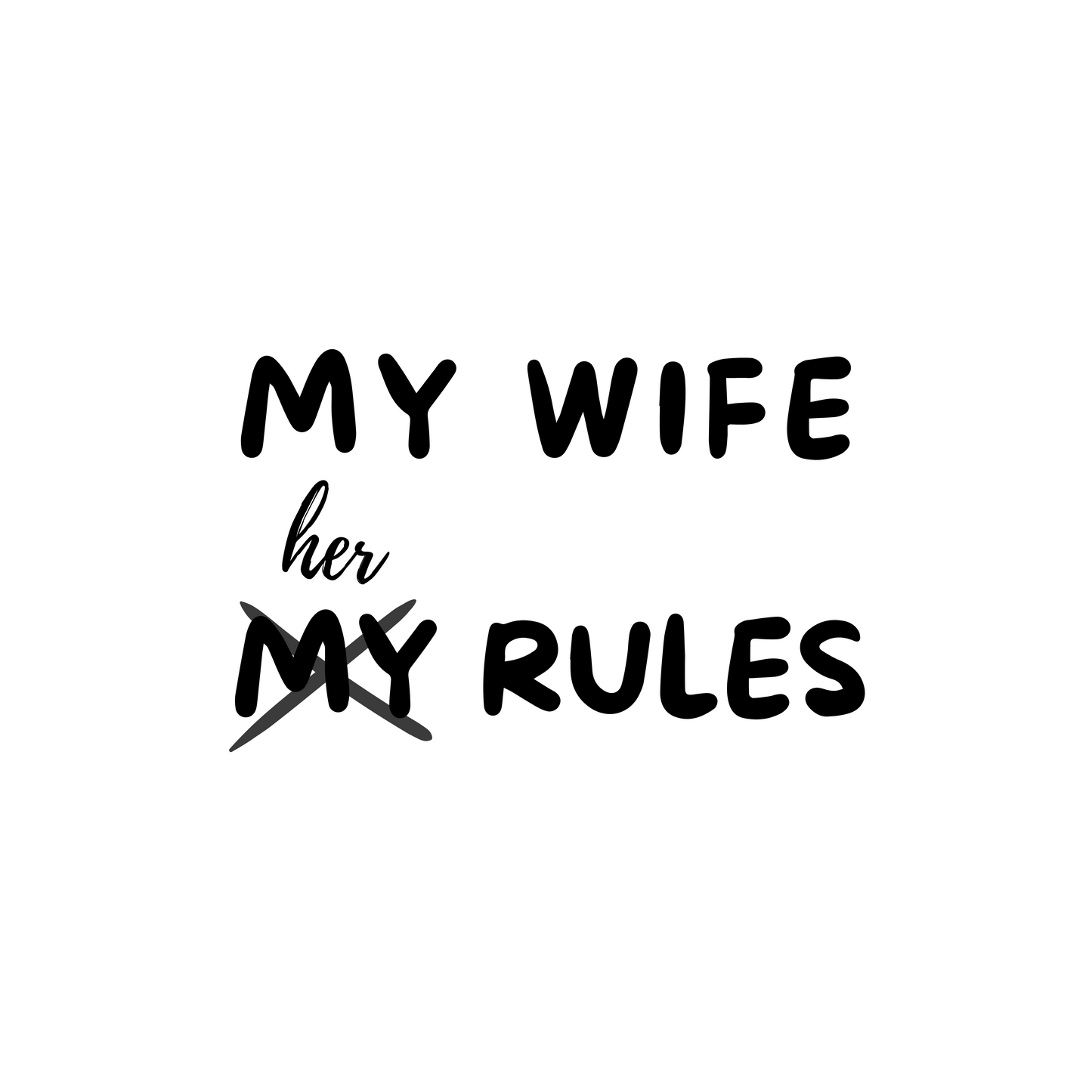 My wife, Her rules