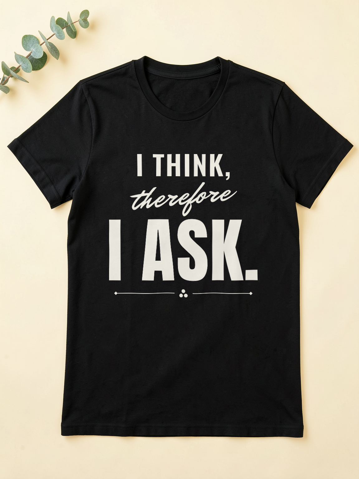 I Think, Therefore I Ask — flat lay [kk-ai-shoot]