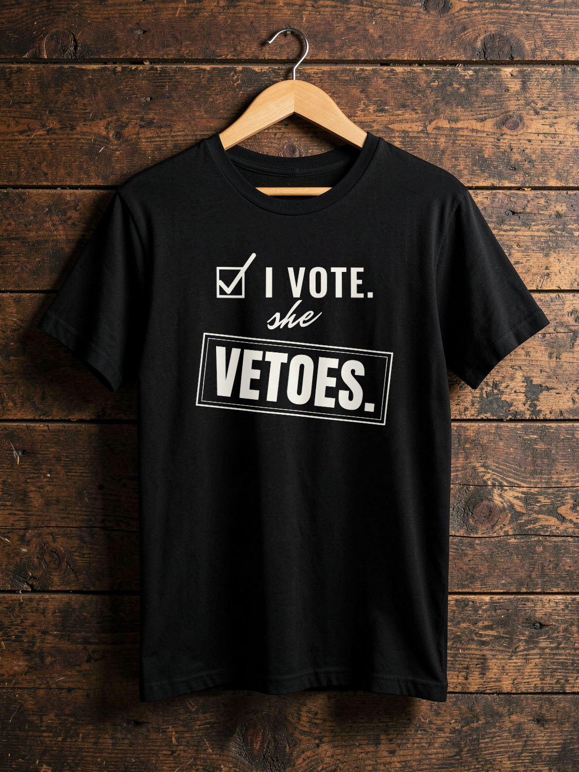 I Vote. She Vetoes. — on hanger [kk-ai-shoot]