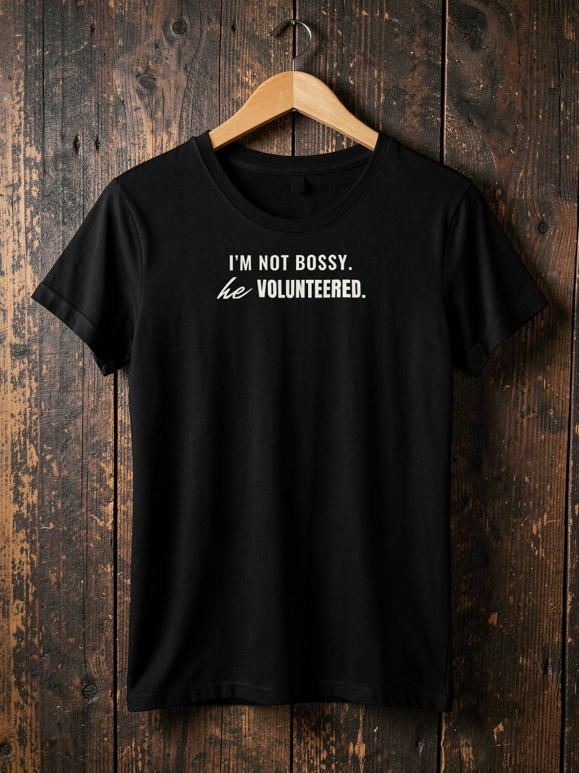 I'm Not Bossy. He Volunteered. — on hanger [kk-ai-shoot]