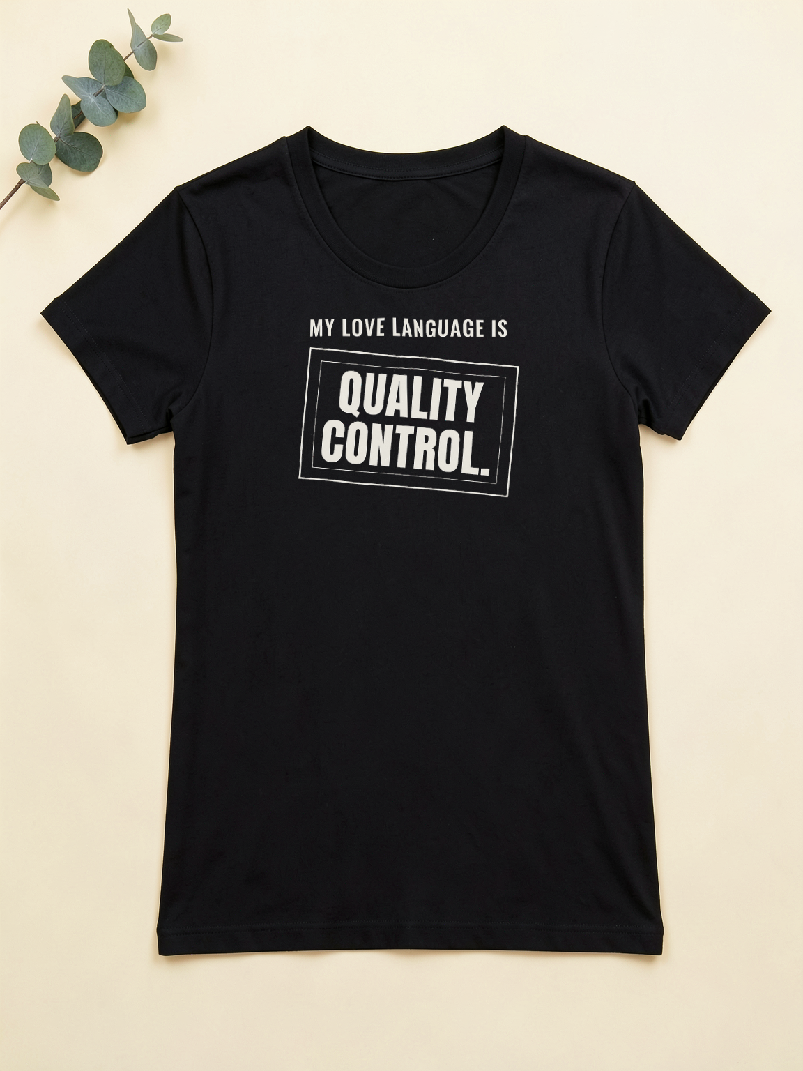 My Love Language Is Quality Control — flat lay [kk-ai-shoot]
