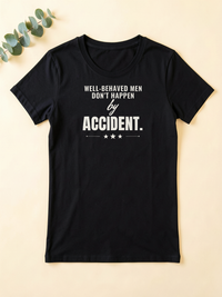 Well-Behaved Men Don't Happen by Accident — flat lay [kk-ai-shoot]